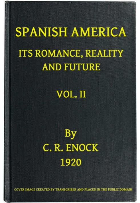 Spanish America, Its Romance, Reality and Future, Vol. 2 (of 2)