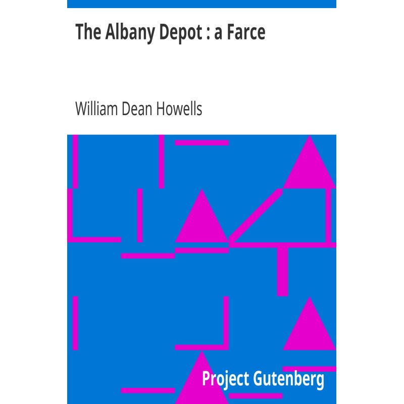 The Albany Depot : a Farce