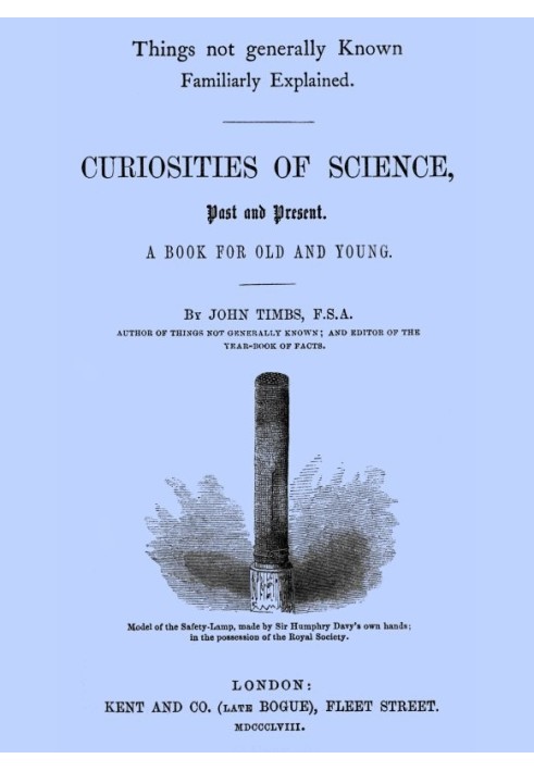 Curiosities of Science, Past and Present A Book for Old and Young