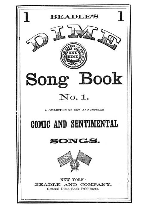 Збірка нових і популярних комічних і сентиментальних пісень Beadle's Dime Song Book № 1.