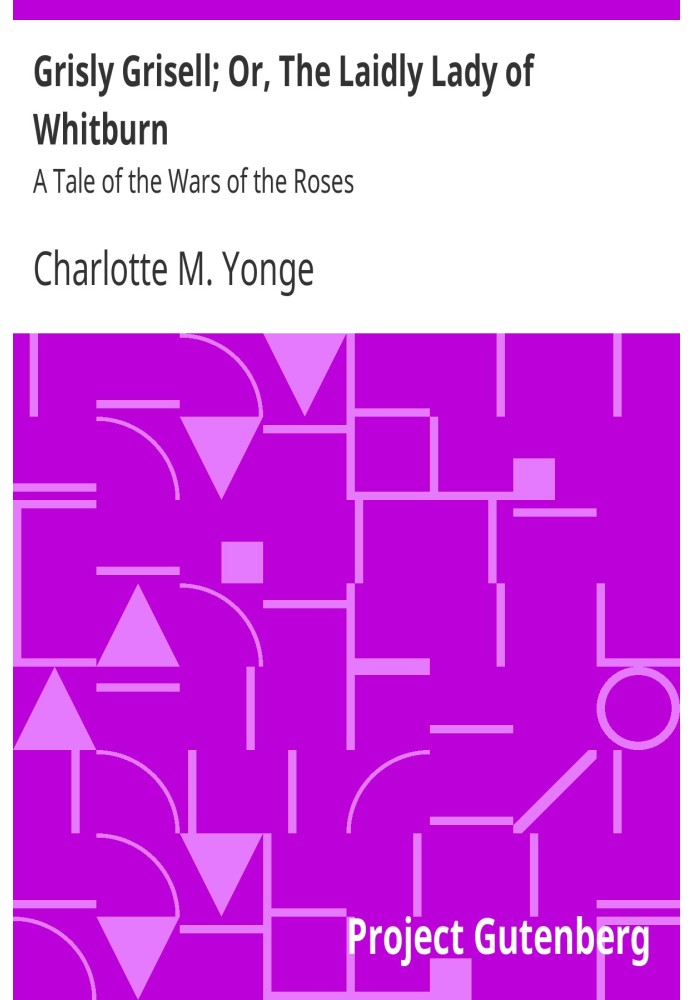 Грізлі Грізель; Або «Смілива леді з Вітберна: Розповідь про війну троянд».