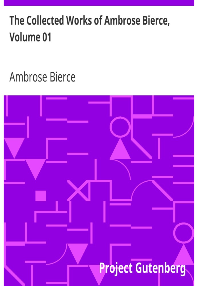 The Collected Works of Ambrose Bierce, Volume 01