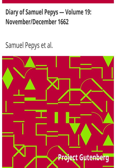 Щоденник Семюеля Пепіса — Том 19: листопад/грудень 1662 р