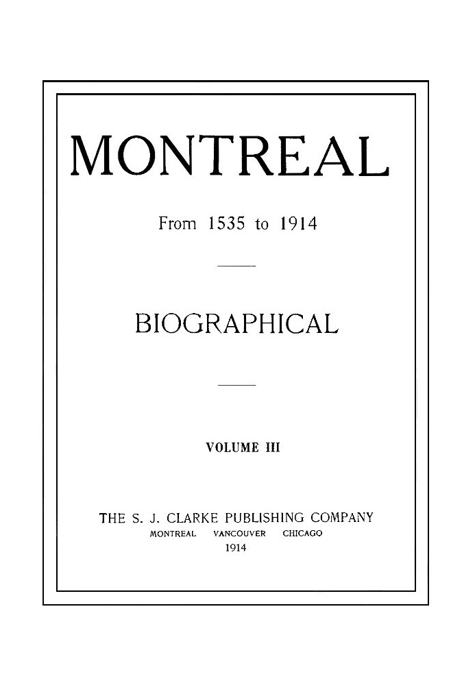 Montreal from 1535 to 1914. Vol. 3. Biographical