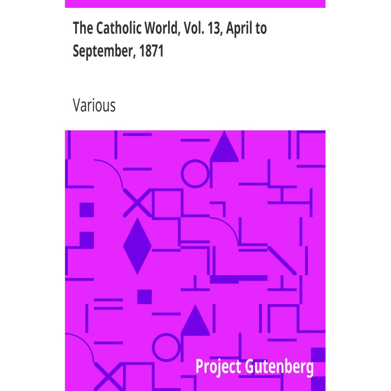 The Catholic World, Vol....
