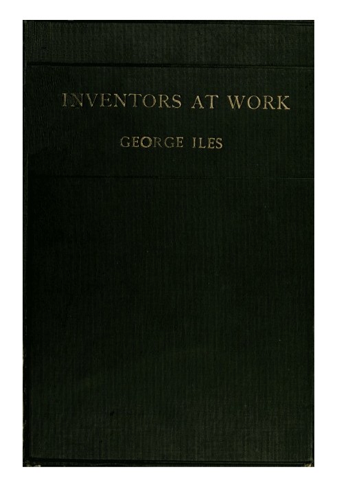 Inventors at Work, with Chapters on Discovery