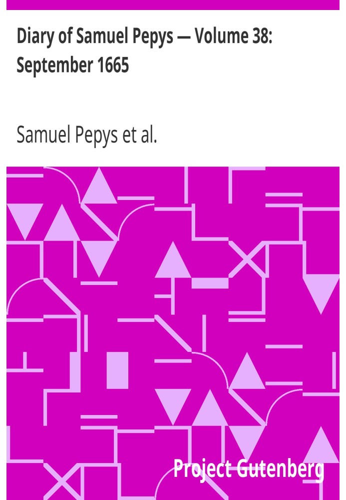 Diary of Samuel Pepys — Volume 38: September 1665