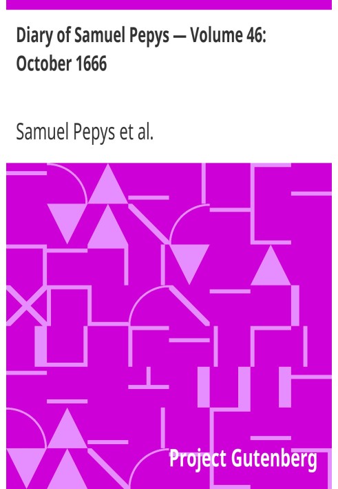 Diary of Samuel Pepys — Volume 46: October 1666