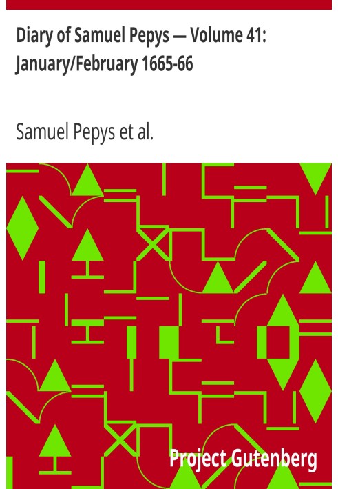 Щоденник Семюеля Пепіса — Том 41: січень/лютий 1665-66 рр.