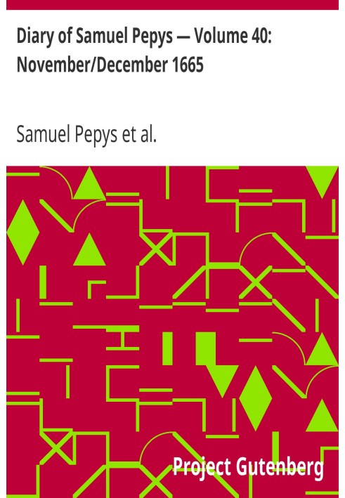 Дневник Сэмюэля Пеписа - Том 40: ноябрь / декабрь 1665 г.