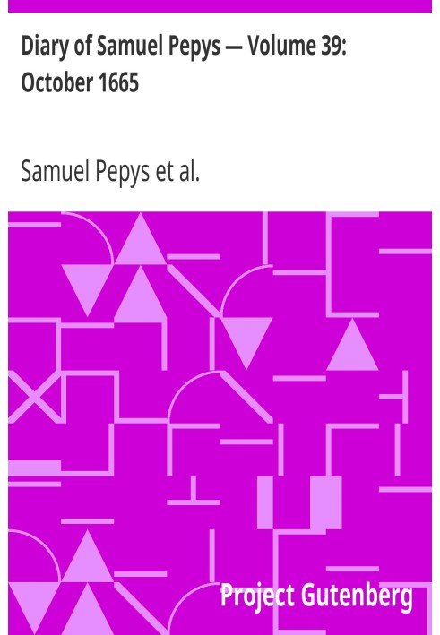 Diary of Samuel Pepys — Volume 39: October 1665