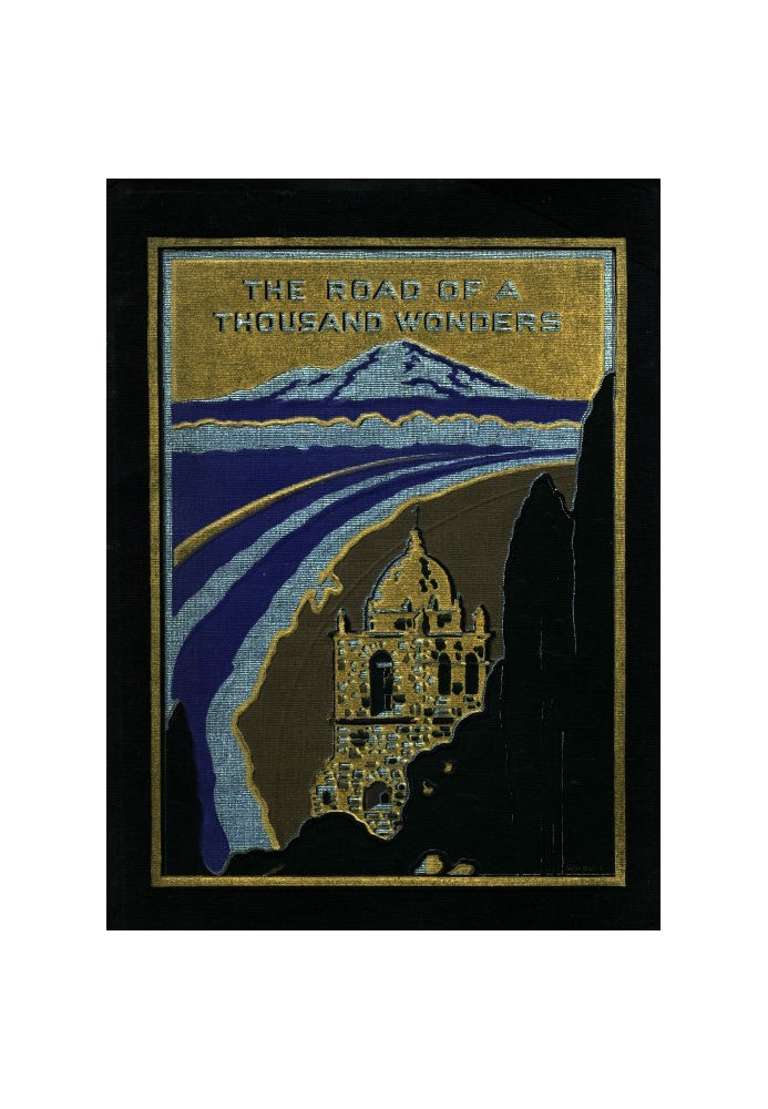 The Road of a Thousand Wonders The Coast Line—Shasta Route of the Southern Pacific Company from Los Angeles Through San Francisc