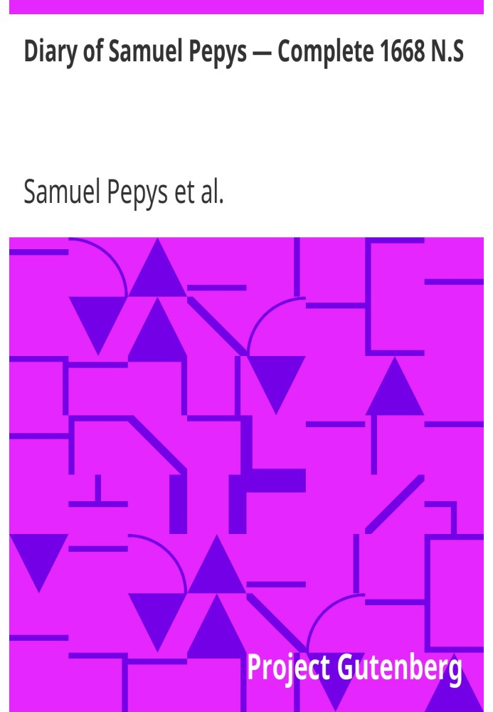 Diary of Samuel Pepys — Complete 1668 N.S.