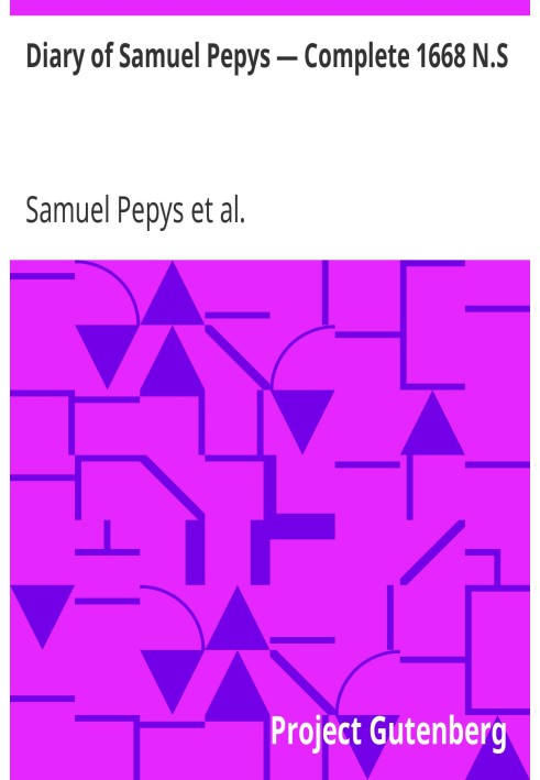 Diary of Samuel Pepys — Complete 1668 N.S.