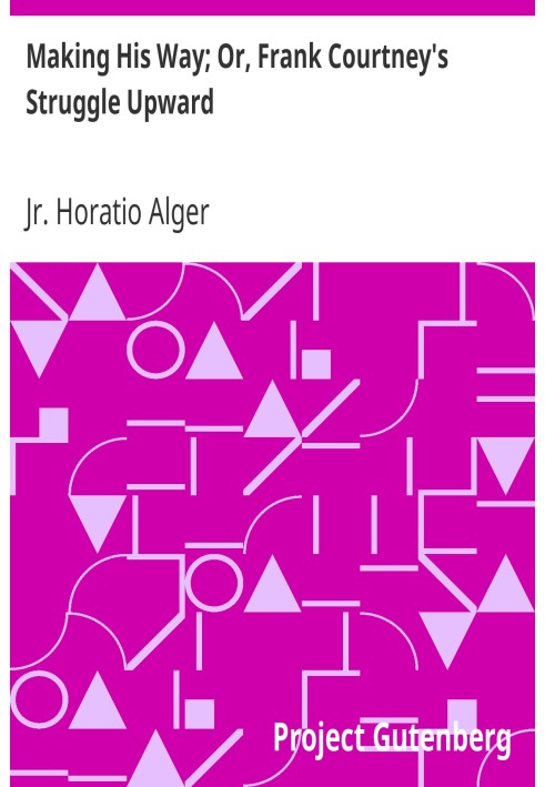 Прокладывая свой путь; Или Борьба Фрэнка Кортни вверх