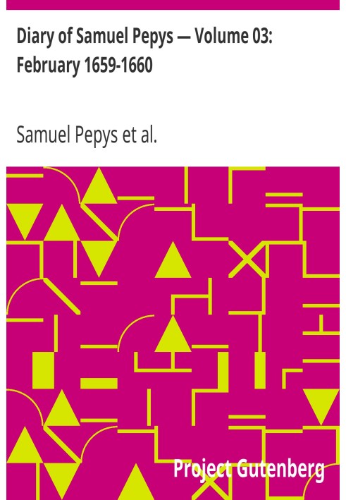 Diary of Samuel Pepys — Volume 03: February 1659-1660