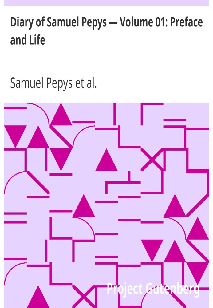 Diary of Samuel Pepys — Volume 01: Preface and Life