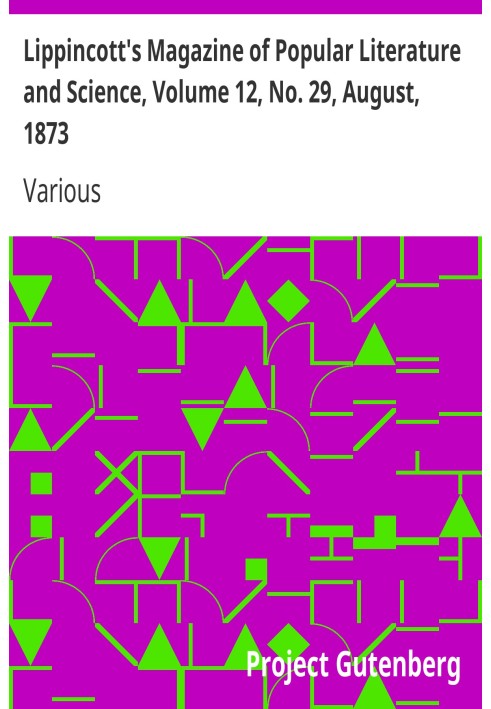 Журнал популярной литературы и науки Липпинкотта, том 12, № 29, август 1873 г.