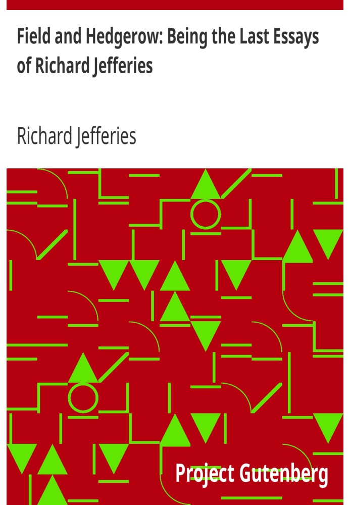 Field and Hedgerow: Being the Last Essays of Richard Jefferies