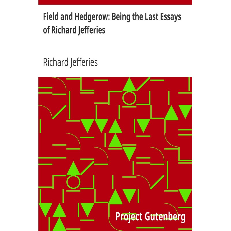 Field and Hedgerow: Being...