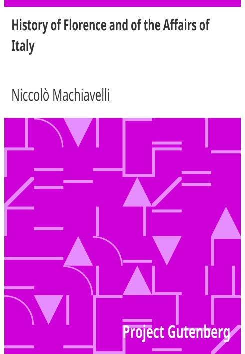 History of Florence and of the Affairs of Italy From the Earliest Times to the Death of Lorenzo the Magnificent
