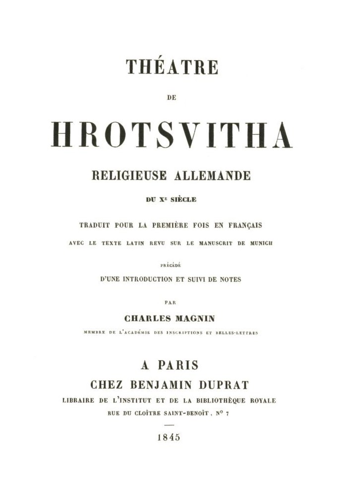 Theater of German religious Hrotsvitha of the tenth century, translated for the first time into French with the Latin text revis