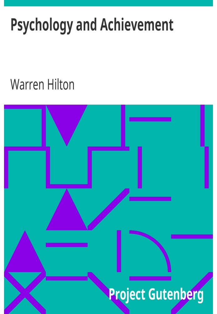 Psychology and Achievement Being the First of a Series of Twelve Volumes on the Applications of Psychology to the Problems of Pe