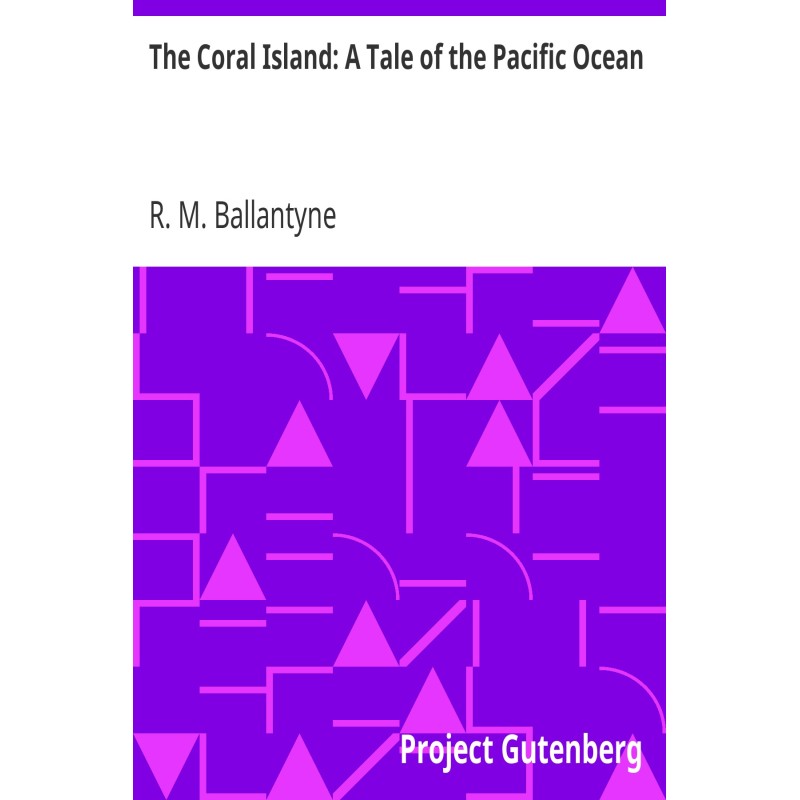 The Coral Island: A Tale of...