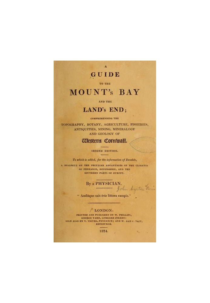 A Guide to the Mount's Bay and the Land's End Comprehending the topography, botany, agriculture, fisheries, antiquities, mining,