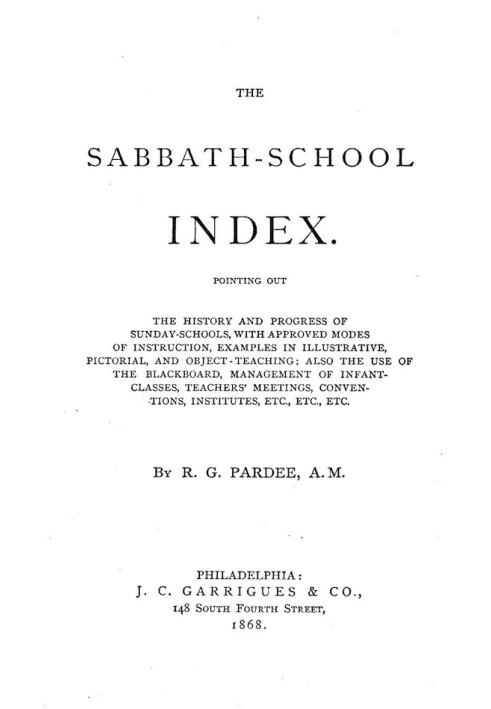 The Sabbath-School Index Pointing out the history and progress of Sunday-schools, with approved modes of instruction.