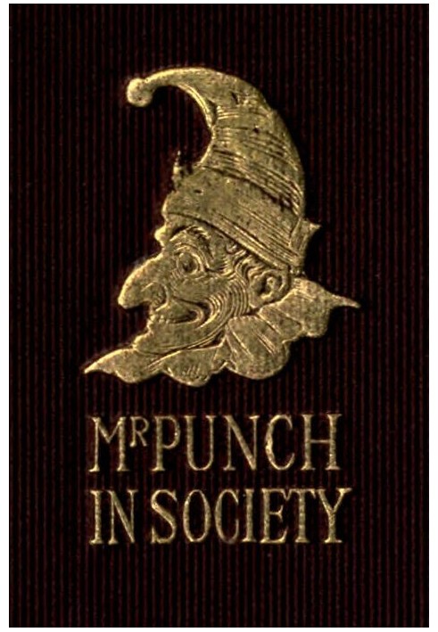 Mr. Punch in Society: Being the Humours of Social Life