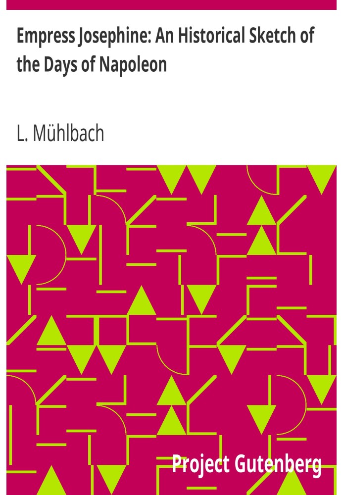 Імператриця Жозефіна: Історичний нарис часів Наполеона