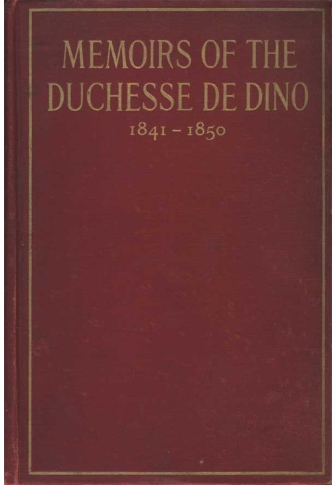 Memoirs of the Duchesse De Dino (Afterwards Duchesse de Talleyrand et de Sagan), 1841-1850