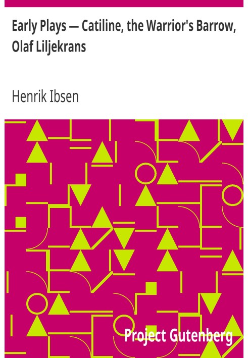 Ранні п'єси — Катіліна, Курган воїна, Олаф Лільєкранс