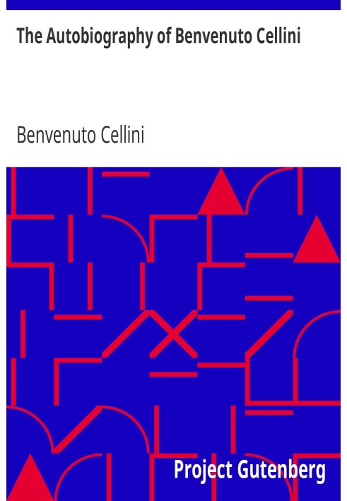 The Autobiography of Benvenuto Cellini