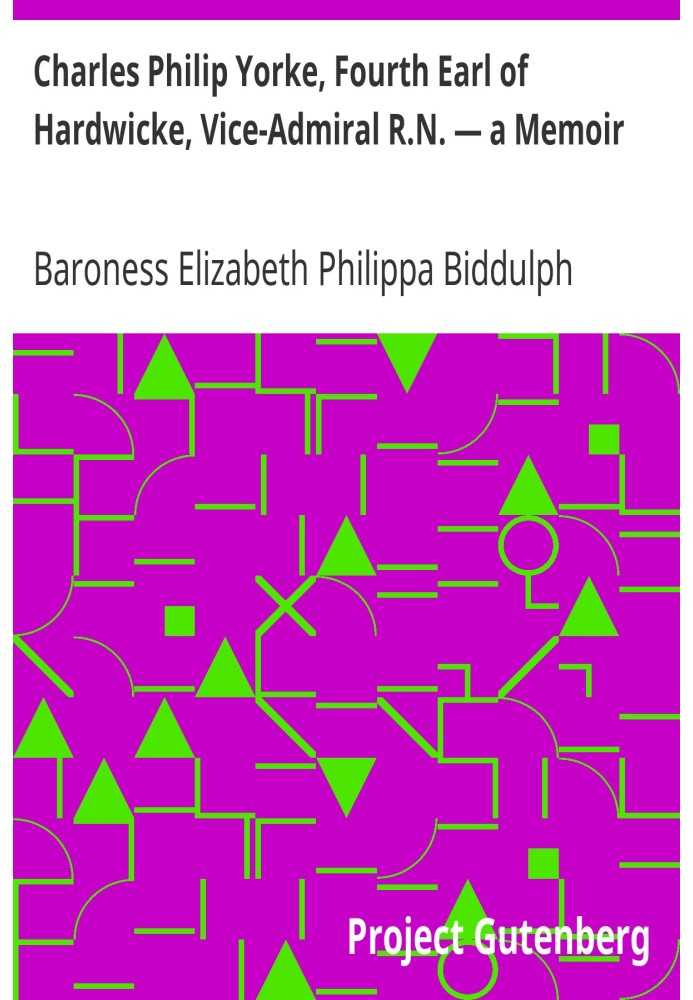 Чарльз Филип Йорк, четвертый граф Хардвик, вице-адмирал Р.Н. — Мемуары