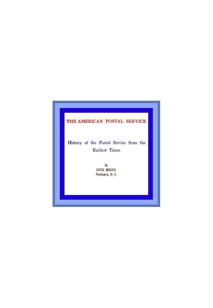 The American Postal Service History of the Postal Service from the Earliest Times