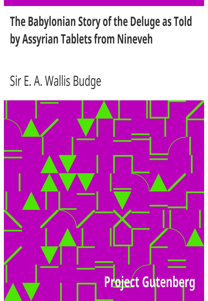Вавилонська історія Потопу, як її розповідають ассірійські таблички з Ніневії Відкриття табличок у Ніневії Леярдом, Рассамом і С