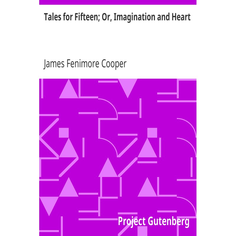 Tales for Fifteen; Or,...