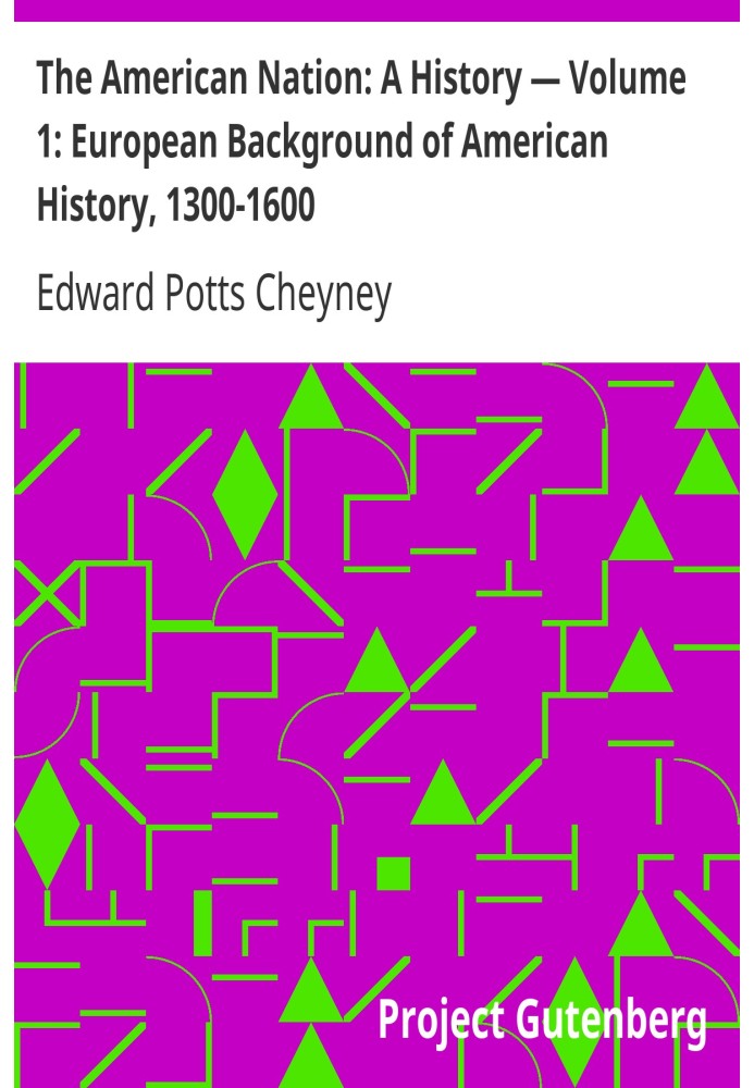 Американская нация: История - Том 1: Европейский фон американской истории, 1300–1600 гг.