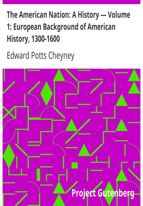 Американская нация: История - Том 1: Европейский фон американской истории, 1300–1600 гг.