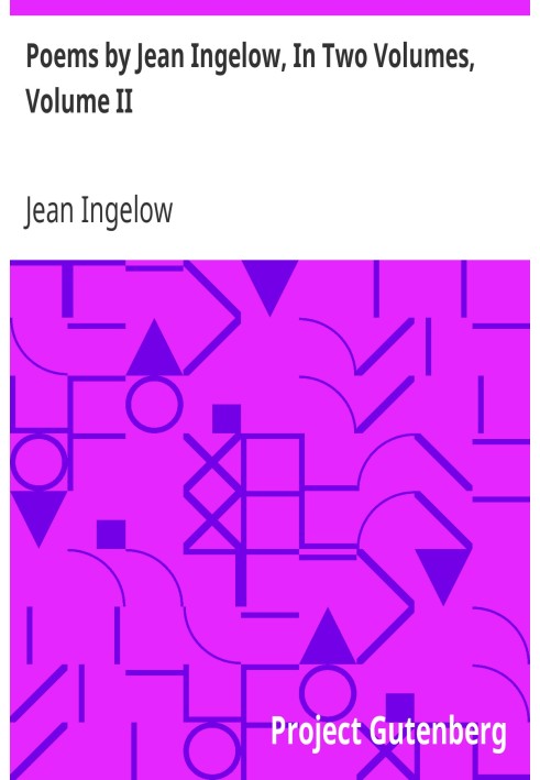 Poems by Jean Ingelow, In Two Volumes, Volume II.