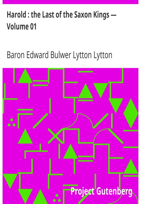 Гарольд: Последний из саксонских королей — Том 01