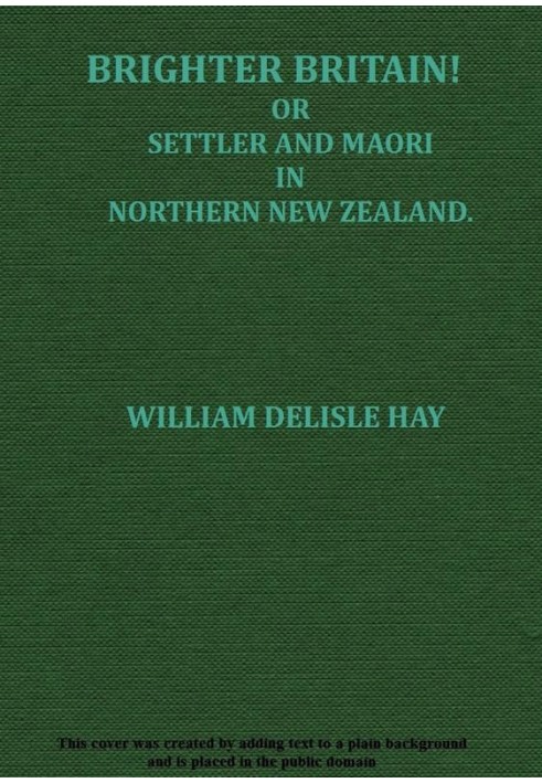 Brighter Britain! (Volume 2 of 2) or Settler and Maori in Northern New Zealand