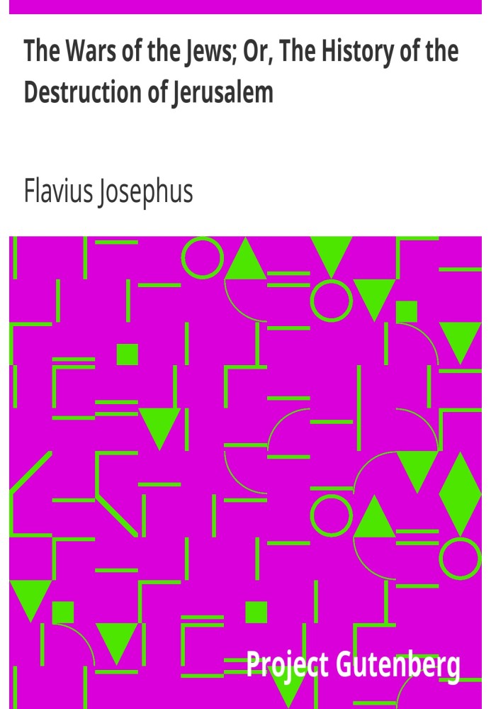 Війни євреїв; Або «Історія руйнування Єрусалиму».