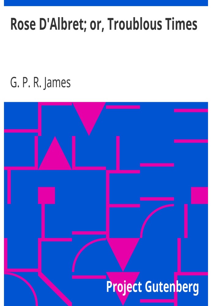 Роза Д'Альбре; або «Скрутні часи».