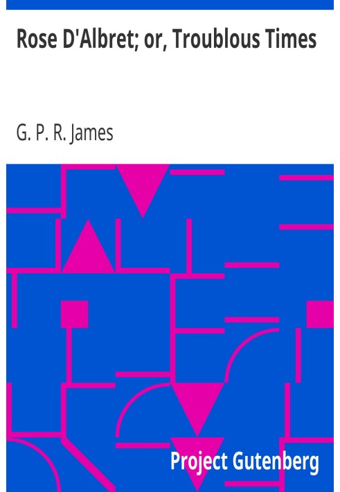 Роза Д'Альбре; або «Скрутні часи».