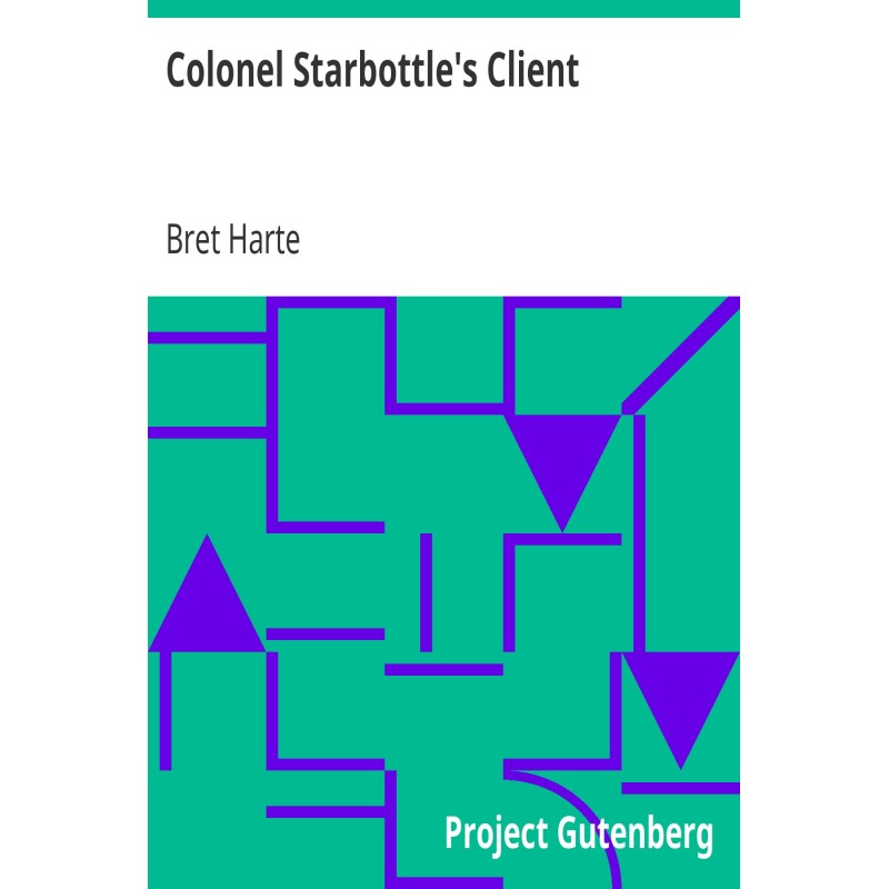 Colonel Starbottle's Client