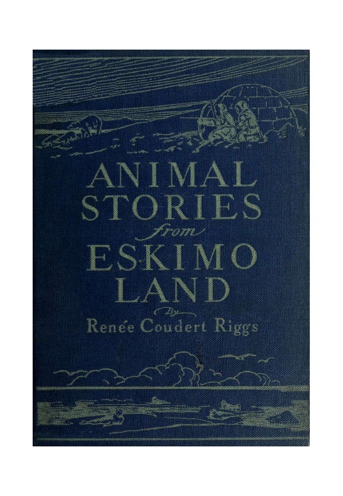 Історії про тварин із землі ескімосів Адаптовано оригінальні ескімоські історії, зібрані доктором Даніелем С. Нойманом