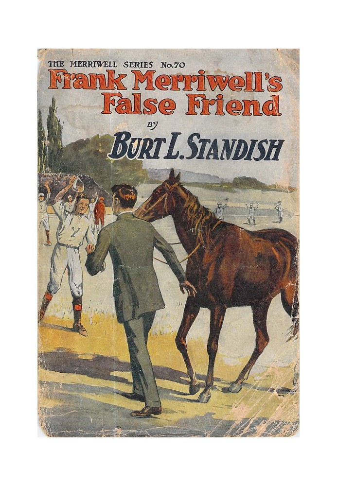 Frank Merriwell's False Friend; Or, An Investment in Human Nature